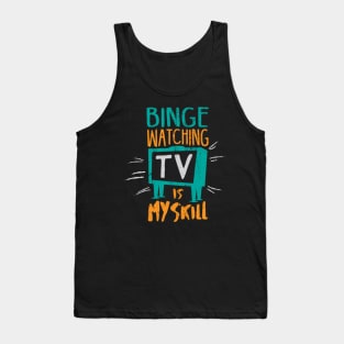 Binge Watching TV is My Skill & Addiction Tank Top